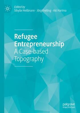 Heilbrunn / Harima / Freiling |  Refugee Entrepreneurship | Buch |  Sack Fachmedien