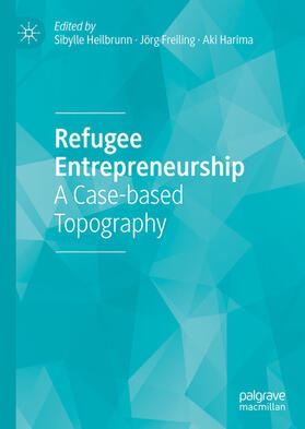 Heilbrunn / Freiling / Harima |  Refugee Entrepreneurship | eBook | Sack Fachmedien