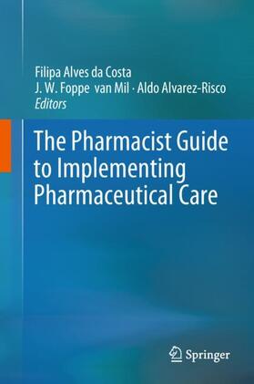 Alves da Costa / Alvarez-Risco / van Mil |  The Pharmacist Guide to Implementing Pharmaceutical Care | Buch |  Sack Fachmedien