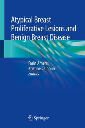 Calhoun / Amersi |  Atypical Breast Proliferative Lesions and Benign Breast Disease | Buch |  Sack Fachmedien