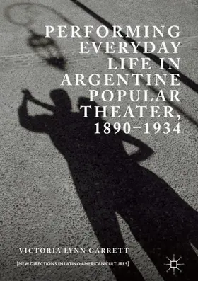 Garrett |  Performing Everyday Life in Argentine Popular Theater, 1890¿1934 | Buch |  Sack Fachmedien