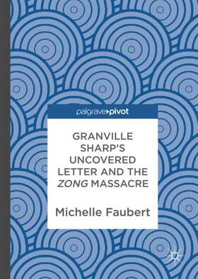Faubert |  Granville Sharp's Uncovered Letter and the Zong Massacre | Buch |  Sack Fachmedien
