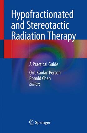 Kaidar-Person / Chen |  Hypofractionated and Stereotactic Radiation Therapy | Buch |  Sack Fachmedien