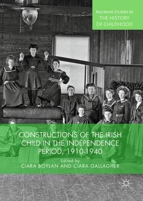 Gallagher / Boylan |  Constructions of the Irish Child in the Independence Period, 1910-1940 | Buch |  Sack Fachmedien