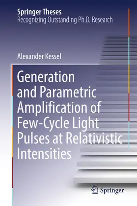 Kessel |  Generation and Parametric Amplification of Few-Cycle Light Pulses at Relativistic Intensities | eBook | Sack Fachmedien