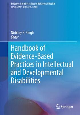 Singh |  Handbook of Evidence-Based Practices in Intellectual and Developmental Disabilities | Buch |  Sack Fachmedien