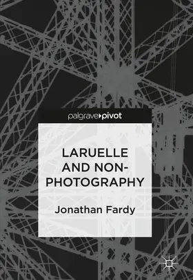 Fardy |  Laruelle and Non-Photography | Buch |  Sack Fachmedien