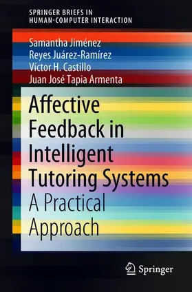 Jiménez / Juárez-Ramírez / Castillo |  Affective Feedback in Intelligent Tutoring Systems | Buch |  Sack Fachmedien