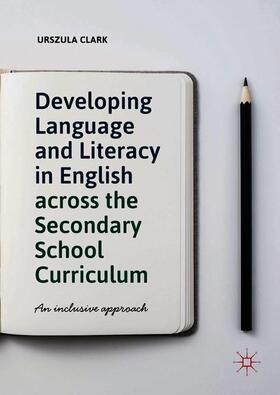 Clark |  Developing Language and Literacy in English across the Secondary School Curriculum | Buch |  Sack Fachmedien