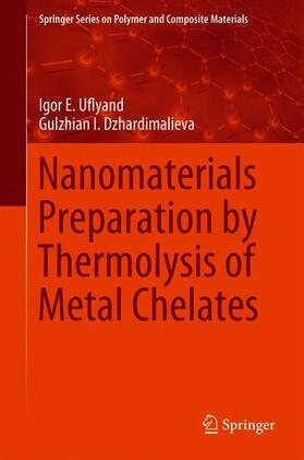 Dzhardimalieva / Uflyand |  Nanomaterials Preparation by Thermolysis of Metal Chelates | Buch |  Sack Fachmedien