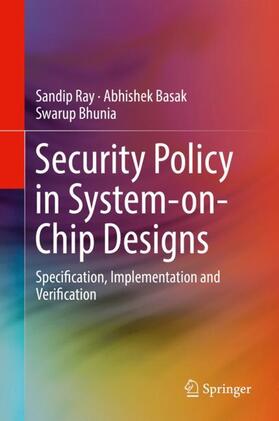 Ray / Bhunia / Basak |  Security Policy in System-on-Chip Designs | Buch |  Sack Fachmedien