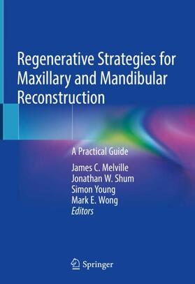 Melville / Wong / Shum |  Regenerative Strategies for Maxillary and Mandibular Reconstruction | Buch |  Sack Fachmedien
