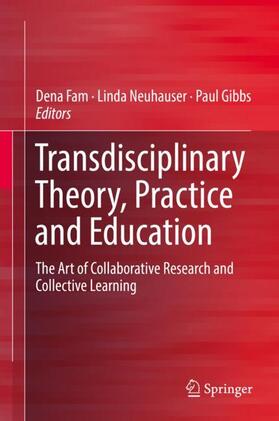 Fam / Gibbs / Neuhauser |  Transdisciplinary Theory, Practice and Education | Buch |  Sack Fachmedien