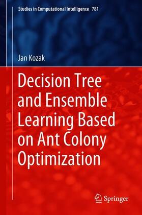 Kozak |  Decision Tree and Ensemble Learning Based on Ant Colony Optimization | Buch |  Sack Fachmedien