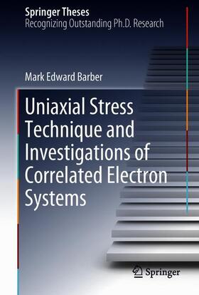 Barber |  Uniaxial Stress Technique and Investigations of Correlated Electron Systems | Buch |  Sack Fachmedien