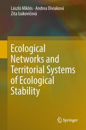 Miklós / Izakovicová / Diviaková |  Ecological Networks and Territorial Systems of Ecological Stability | Buch |  Sack Fachmedien