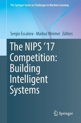 Weimer / Escalera |  The NIPS '17 Competition: Building Intelligent Systems | Buch |  Sack Fachmedien