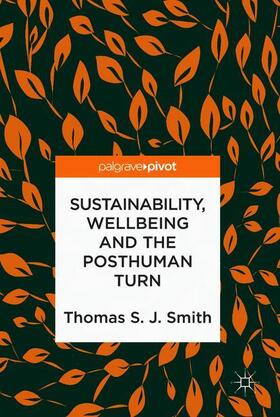Smith |  Sustainability, Wellbeing and the Posthuman Turn | Buch |  Sack Fachmedien