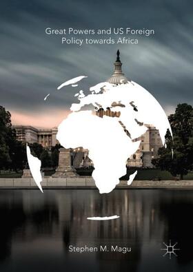 Magu |  Great Powers and US Foreign Policy towards Africa | Buch |  Sack Fachmedien