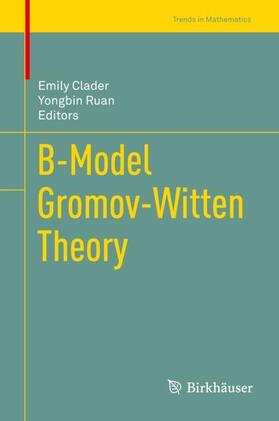 Ruan / Clader |  B-Model Gromov-Witten Theory | Buch |  Sack Fachmedien