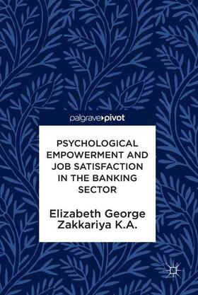 K.A. / George |  Psychological Empowerment and Job Satisfaction in the Banking Sector | Buch |  Sack Fachmedien