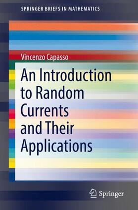 Capasso |  An Introduction to Random Currents and Their Applications | Buch |  Sack Fachmedien