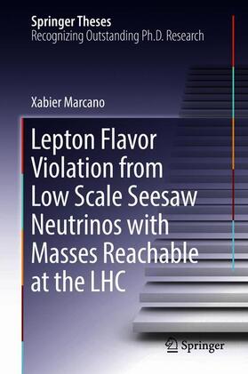 Marcano |  Lepton Flavor Violation from Low Scale Seesaw Neutrinos with Masses Reachable at the LHC | Buch |  Sack Fachmedien
