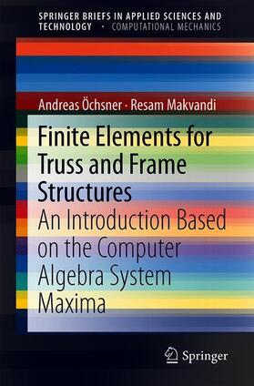 Makvandi / Öchsner |  Finite Elements for Truss and Frame Structures | Buch |  Sack Fachmedien