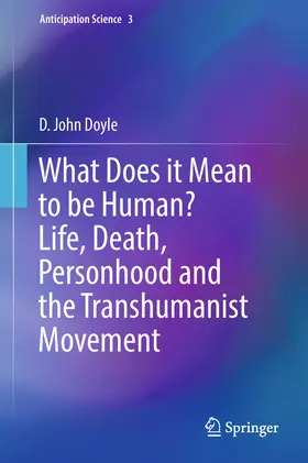 Doyle |  What Does it Mean to be Human? Life, Death, Personhood and the Transhumanist Movement | eBook | Sack Fachmedien