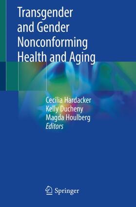 Hardacker / Houlberg / Ducheny |  Transgender and Gender Nonconforming Health and Aging | Buch |  Sack Fachmedien