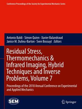 Baldi / Quinn / Bossuyt |  Residual Stress, Thermomechanics & Infrared Imaging, Hybrid Techniques and Inverse Problems, Volume 7 | Buch |  Sack Fachmedien