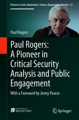 Rogers |  Paul Rogers: A Pioneer in Critical Security Analysis and Public Engagement | Buch |  Sack Fachmedien