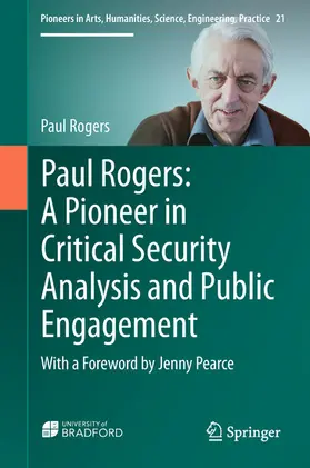 Rogers |  Paul Rogers: A Pioneer in Critical Security Analysis and Public Engagement | eBook | Sack Fachmedien