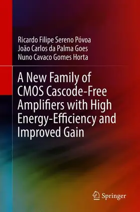 Póvoa / Horta / Goes |  A New Family of CMOS Cascode-Free Amplifiers with High Energy-Efficiency and Improved Gain | Buch |  Sack Fachmedien