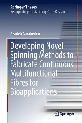 Mirabedini |  Developing Novel Spinning Methods to Fabricate Continuous Multifunctional Fibres for Bioapplications | eBook | Sack Fachmedien