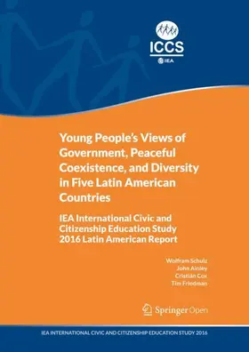 Schulz / Friedman / Ainley |  Young People's Views of Government, Peaceful Coexistence, and Diversity in Five Latin American Countries | Buch |  Sack Fachmedien