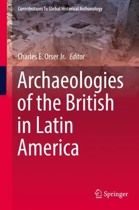 Orser Jr. |  Archaeologies of the British in Latin America | Buch |  Sack Fachmedien