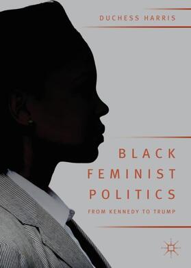 Harris |  Black Feminist Politics from Kennedy to Trump | Buch |  Sack Fachmedien