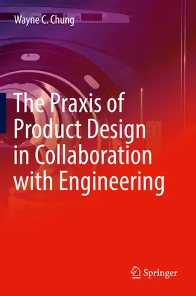 Chung |  The Praxis of Product Design in Collaboration with Engineering | eBook | Sack Fachmedien
