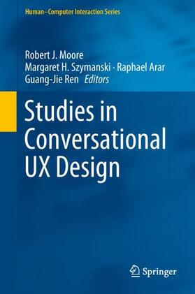 Moore / Ren / Szymanski |  Studies in Conversational UX Design | Buch |  Sack Fachmedien