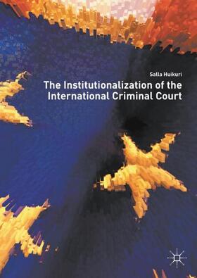 Huikuri |  The Institutionalization of the International Criminal Court | Buch |  Sack Fachmedien