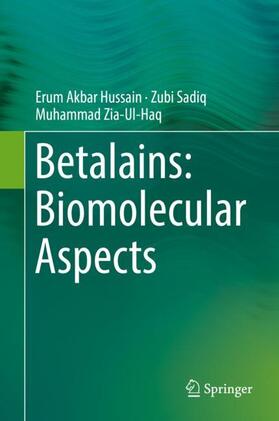 Akbar Hussain / Zia-Ul-Haq / Sadiq |  Betalains: Biomolecular Aspects | Buch |  Sack Fachmedien
