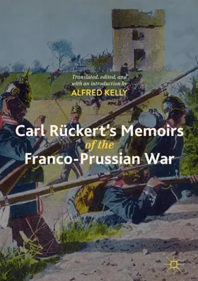 Kelly / Rückert |  Carl Rückert's Memoirs of the Franco-Prussian War | Buch |  Sack Fachmedien