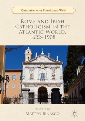 Binasco | Rome and Irish Catholicism in the Atlantic World, 1622-1908 | Buch | 978-3-319-95974-0 | sack.de