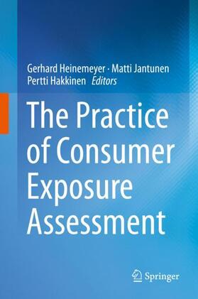 Heinemeyer / Hakkinen / Jantunen |  The Practice of Consumer Exposure Assessment | Buch |  Sack Fachmedien