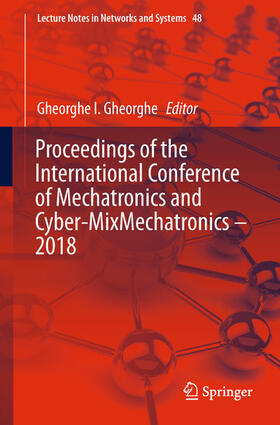 Gheorghe |  Proceedings of the International Conference of Mechatronics and Cyber-MixMechatronics – 2018 | eBook | Sack Fachmedien