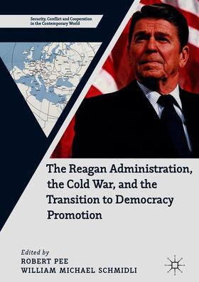 Schmidli / Pee |  The Reagan Administration, the Cold War, and the Transition to Democracy Promotion | Buch |  Sack Fachmedien