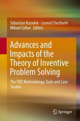 Koziolek / Koziolek / Collan |  Advances and Impacts of the Theory of Inventive Problem Solving | Buch |  Sack Fachmedien