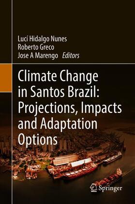 Nunes / Marengo / Greco |  Climate Change in Santos Brazil: Projections, Impacts and Adaptation Options | Buch |  Sack Fachmedien