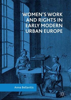 Bellavitis |  Women¿s Work and Rights in Early Modern Urban Europe | Buch |  Sack Fachmedien